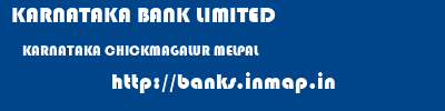 KARNATAKA BANK LIMITED  KARNATAKA CHICKMAGALUR MELPAL   banks information 